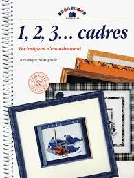 Image de l'objet « 1, 2, 3 CADRES... TECHNIQUES D'ENCADREMENT »