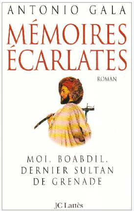 Image de l'objet &laquo; MEMOIRES ECARLATES MOI , BOABDIL , DERNIER SULTAN DE GRENADE &raquo;
