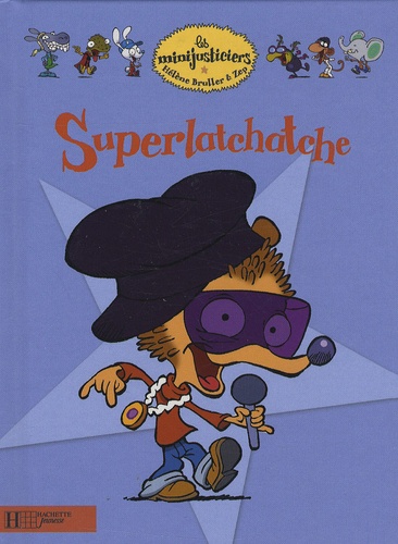Image de l'objet &laquo; MINIJUSTICIERS (LES) TOME 1 / SUPERLATCHATCHE &raquo;