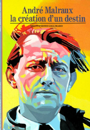 Image de l'objet &laquo; MALRAUX , LA CREATION D'UN DESTIN &raquo;
