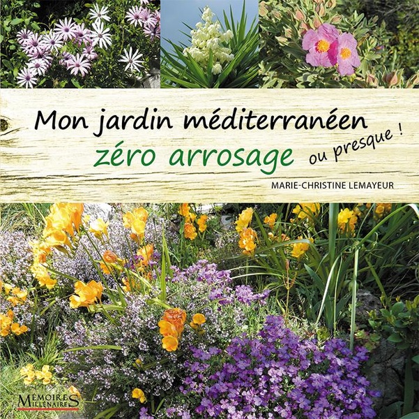 Image de l'objet &laquo; MON JARDIN MEDITERRANEEN ZERO ARROSAGE OU PRESQUE ! &raquo;