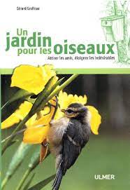 Image de l'objet &laquo; JARDIN POUR LES OISEAUX (UN) ATTIRER LES AMIS, ELOIGNER LES INDESIRABLES &raquo;