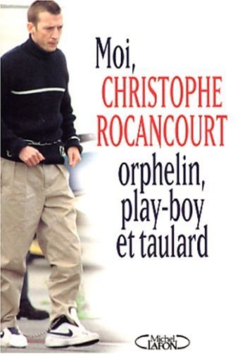 Image de l'objet &laquo; MOI, C. ROCANCOURT, ORPHELIN, PLAY-BOY ET TAULARD &raquo;