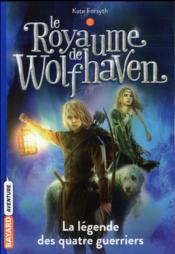 Image de l'objet &laquo; ROYAUME DE WOLFHAVEN (LE) TOME 1 / LA CLEGENDE DES QUATRE GUERRIERS &raquo;