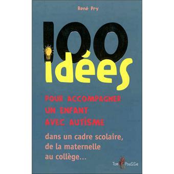 Image de l'objet « 100 IDEES POUR ACCOMPAGNER UN ENFANT AVEC AUTISME »