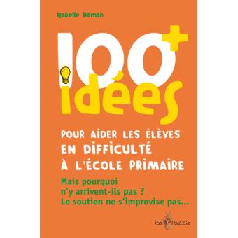 Image de l'objet « 100 IDEES POUR AIDER LES ELEVES EN DIFFICULTE A L'ECOLE PRIMAIRE »