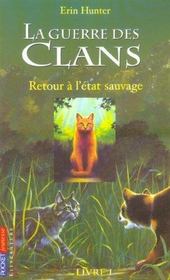 Image de l'objet &laquo; GUERRE DES CLANS (LA) / CYCLE I TOME 1 / RETOUR A L'ETAT SAUVAGE &raquo;