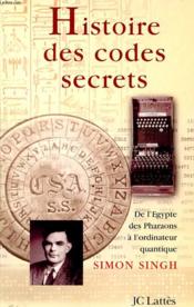 Image de l'objet &laquo; HISTOIRE DES CODES SECRETS . DE L'EGYPTE DES PHARAONS A L'ORDINATEUR QUANTIQUE &raquo;