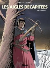 Image de l'objet « AIGLES DECAPITEES (LES) : TOME 15 - MAHAUT ! »