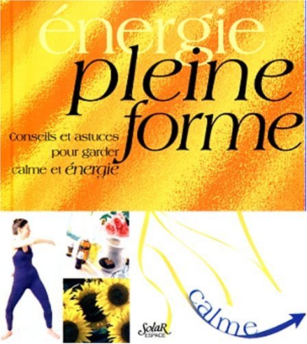 Image de l'objet &laquo; PLEINE FORME / CONSEILS ET ASTUCES POUR GARDER CALME & ENERGIE &raquo;