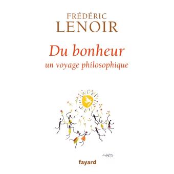 Image de l'objet &laquo; DU BONHEUR, UN VOYAGE PHILOSOPHIQUE &raquo;