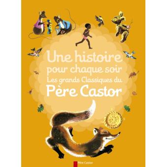 Image de l'objet &laquo; GRANDS CLASSIQUES DU PERE CASTOR (LES) . UNE HISTOIRE POUR CHAQUE SOIR &raquo;