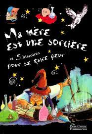 Image de l'objet &laquo; MA MERE EST UNE SORCIERE ET 5 HISTOIRES POUR SE FAIRE PEUR &raquo;
