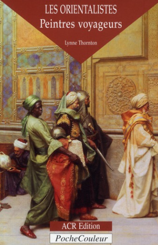 Image de l'objet &laquo; ORIENTALISTES (LES), PEINTRES VOYAGEURS &raquo;