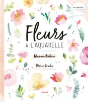 Image de l'objet &laquo; FLEURS A L'AQUARELLE . UNE INITIATION &raquo;