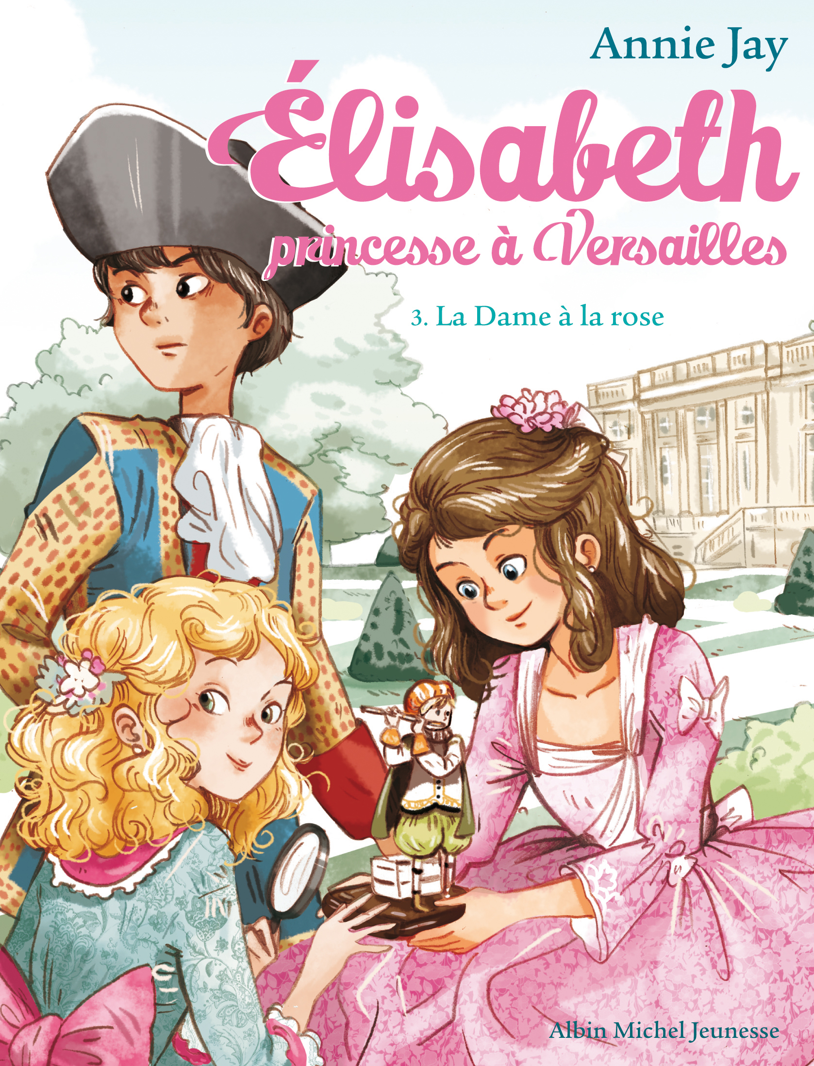 Image de l'objet &laquo; ELISABETH, PRINCESSE A VERSAILLES TOME 3 / LA DAME A LA ROSE &raquo;