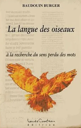 Image de l'objet &laquo; LANGUE DES OISEAUX (LA) . A LA RECHERCHE DU SENS PERDU DES MOTS &raquo;