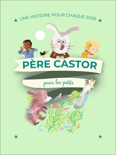 Image de l'objet &laquo; PERE CASTOR POUR LES  PETITS . UNE HISTOIRE POUR CHAQUE SOIR &raquo;