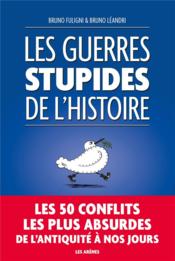 Image de l'objet &laquo; GUERRES STUPIDES DE L'HISTOIRE (LES) &raquo;