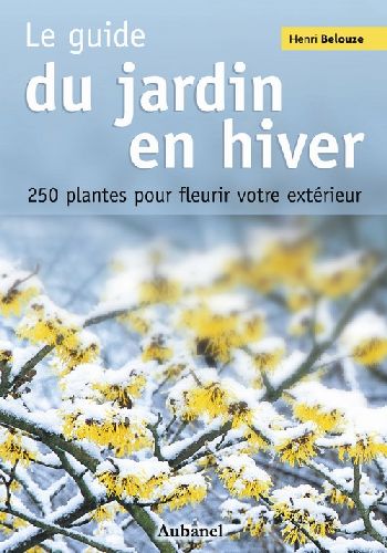Image de l'objet &laquo; GUIDE DU JARDIN EN HIVER (LE) 25 PLANTES POUR FLEURIR VOTRE EXTERIEUR &raquo;