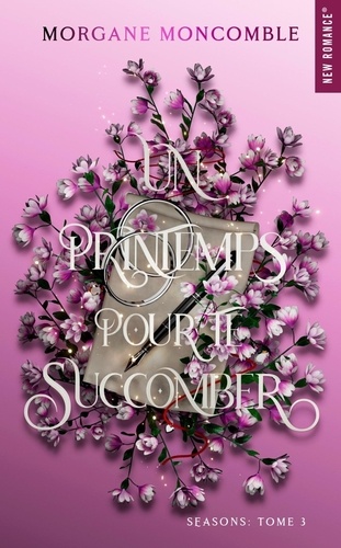 Image de l'objet &laquo; SEASONS TOME 3 / UN PRINTEMPS POUR TE SUCCOMBER &raquo;