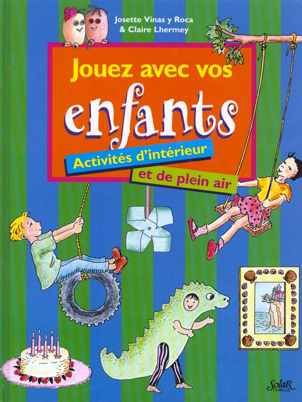 Image de l'objet &laquo; JOUEZ AVEC VOS ENFANTS ACTIVITES D'INTERIEUR ET DE PLEIN AIR &raquo;