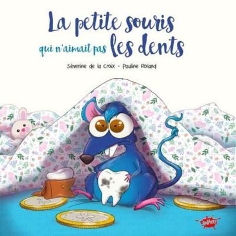 Image de l'objet &laquo; PETITE SOURIS QUI N'AIMAIT PAS LES DENTS (LA) &raquo;