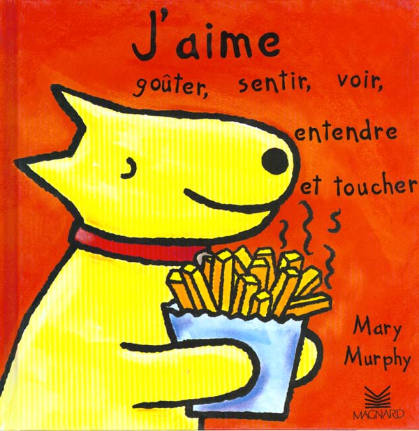Image de l'objet &laquo; J'AIME VOIR , ENTENDRE , SENTIR , GOUTER ET TOUCHER ! &raquo;