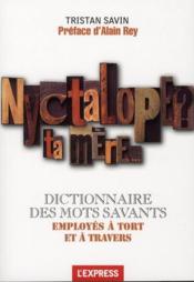 Image de l'objet &laquo; NYCTALOPE TA MERE ! DICTIONNAIRE DES MOTS SAVANTS EMPLOYES A TORT & A TRAVERS &raquo;