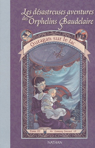 Image de l'objet &laquo; DESASTREUSES AVENTURES DES ORPHELINS BAUDELAIRE (LES) TOME 3 / OURAGAN SUR LE LA &raquo;