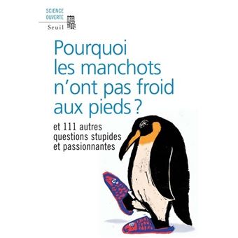 Image de l'objet &laquo; POURQUOI LES MANCHOTS N'ONT PAS FROID AUX PIEDS ET 111 AUTRES QUESTIONS STUPIDES &raquo;