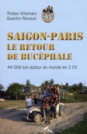 Image de l'objet &laquo; SAIGON-PARIS . LE RETOUR DE BUCEPHALE 44000 KM AUTOUR DU MONDE EN 2CV &raquo;
