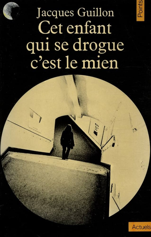 Image de l'objet &laquo; CET ENFANT QUI SE DROGUE , C'EST LE MIEN &raquo;