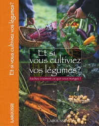Image de l'objet &laquo; ET SI VOUS CULTIVIEZ VOS LEGUMES SACHEZ VRAIMENT CE QUE VOUS MANGEZ ! &raquo;