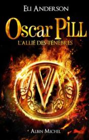 Image de l'objet &laquo; OSCAR PILL TOME 4 / L'ALLIE DES TENEBRES &raquo;