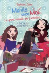 Image de l'objet &laquo; MA VIE SELON MOI TOME 3 / LE GRAND MOMENT QUE J'ATTENDAIS &raquo;