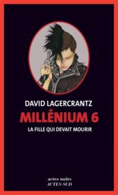 Image de l'objet &laquo; MILLENIUM TOME 6 / LA FILLE QUI DEVAIT MOURIR &raquo;