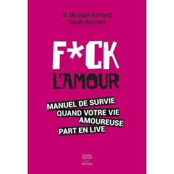 Image de l'objet &laquo; F*UCK L'AMOUR . MANUEL DE SURVIE QUAND VOTRE VIE AMOUREUSE PART EN LIVE &raquo;