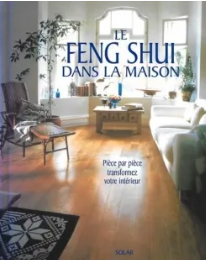 Image de l'objet &laquo; FENG SHUI DANS LA MAISON (LE) PIECE PAR PIECE TRANSFORMEZ VOTRE INTERIEUR &raquo;