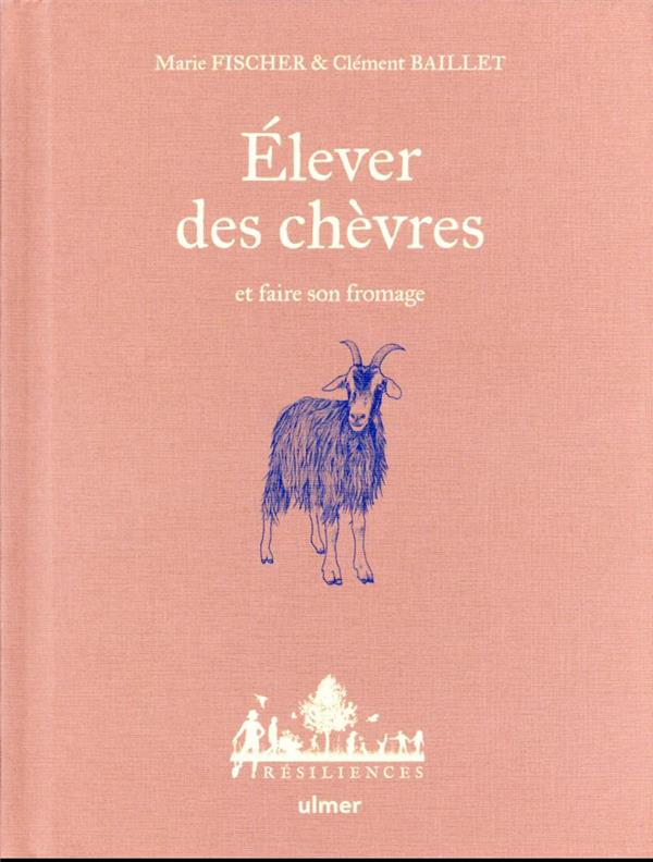 Image de l'objet &laquo; ELEVER DES CHEVRES ET FAIRE SON FROMAGE &raquo;