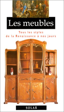 Image de l'objet &laquo; MEUBLES (LES) / TOUS LES STYLES DE LA RENAISSANCE A NOS JOURS &raquo;