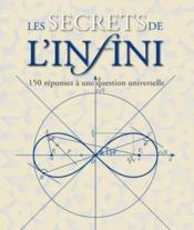 Image de l'objet &laquo; SECRETS DE L'INFINI (LES) . 150 REPONSES A UNE QUESTION UNIVERSELLE &raquo;