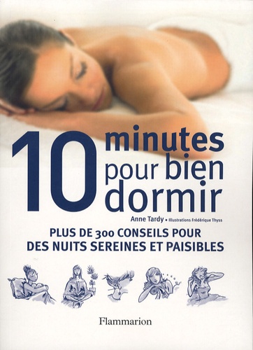 Image de l'objet « 10 MINUTES POUR BIEN DORMIR PLUS DE 300 CONSEILS POUR DES NUITS SEREINES & PAISI »