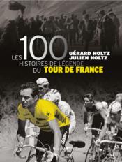 Image de l'objet « 100 HISTOIRES DE LEGENDES DU tOUR DE FRANCE (LES) »