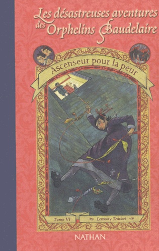 Image de l'objet &laquo; DESASTREUSES AVENTURES DES ORPHELINS BAUDELAIRE (LES) TOME 6 / ASCENSEUR POUR LA &raquo;