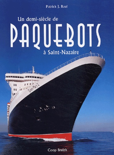 Image de l'objet &laquo; DEMI-SIECLE DE PAQUEBOTS A ST-NAZAIRE (UN) &raquo;