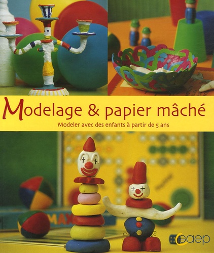 Image de l'objet &laquo; MODELAGE & PAPIER MACHE MODELER AVEC DES ENFANTS A PARTIR DE 5 ANS &raquo;
