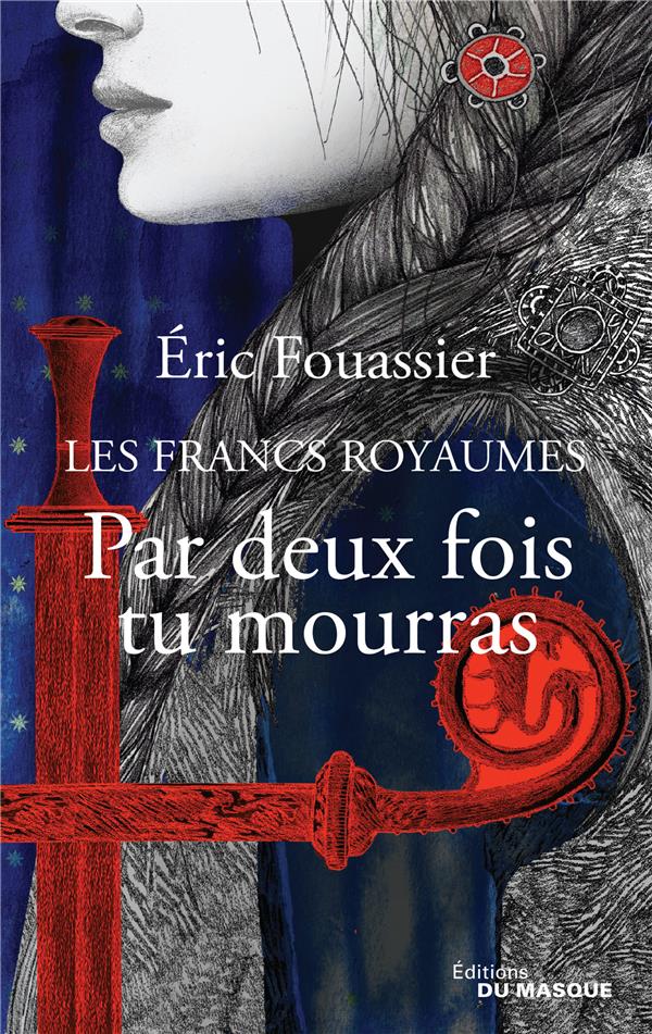 Image de l'objet &laquo; FRANCS ROYAUMES (LES) TOME 1 / PAR DEUX FOIS TU MOURRAS &raquo;