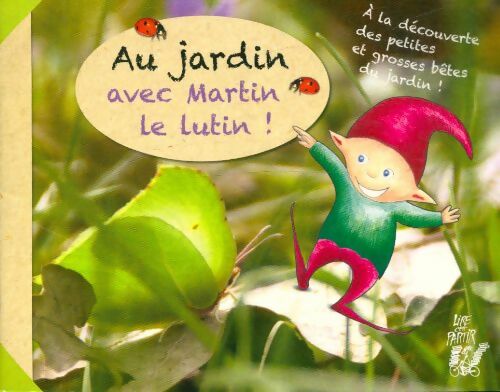 Image de l'objet &laquo; AU JARDIN AVEC MARTIN LE LUTIN ! &raquo;