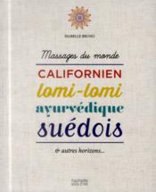 Image de l'objet &laquo; MASSAGES DU MONDE : CALIFORNIEN, LOMI-LOMI, AYURVEDIQUE, SUEDOIS & AUTRES HORIZO &raquo;